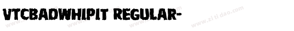 VTCBadWhipit Regular字体转换